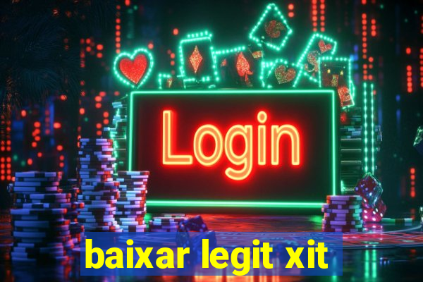 baixar legit xit